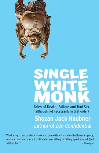 Single White Monk: Tales of Death, Failure, and Bad Sex (Although Not Necessarily in That Order) von Shambhala