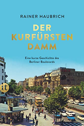 Der Kurfürstendamm: Eine kurze Geschichte des Berliner Boulevards (insel taschenbuch)