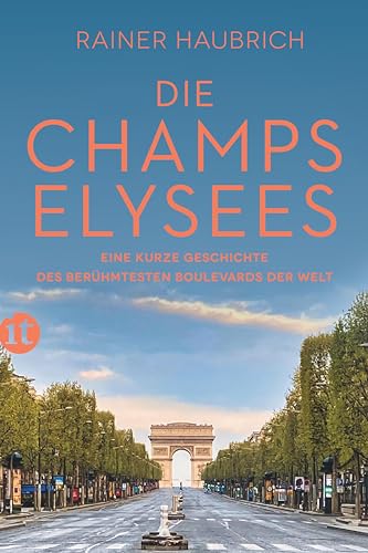 Die Champs-Élysées: Eine kurze Geschichte des berühmtesten Boulevards der Welt