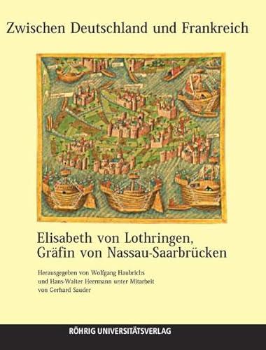 Zwischen Deutschland und Frankreich: Elisabeth von Lothringen, Gräfin von Nassau-Saarbrücken