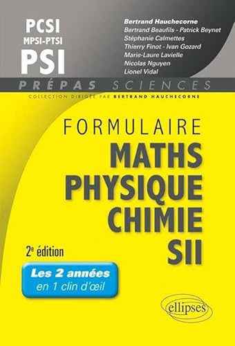 Formulaire PCSI/MPSI/PTSI/PSI Math s- Physique-chimie - SII - 2e édition (Prépas Sciences)