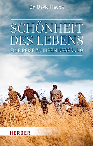Schönheit des Lebens: Eine Reise zu ihrem Ursprung von VERLAG HERDER GMBH