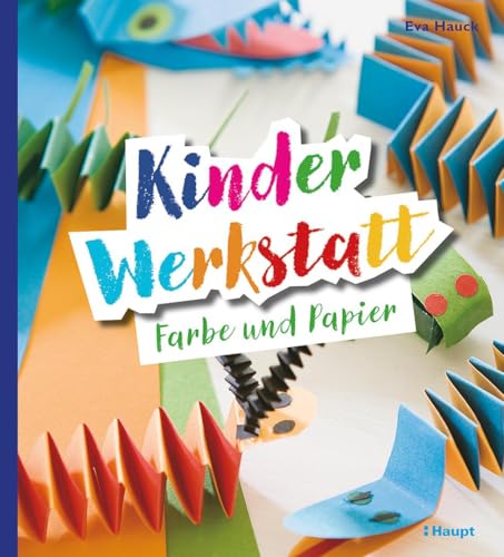 Kinder-Werkstatt Farbe und Papier von Haupt Verlag AG