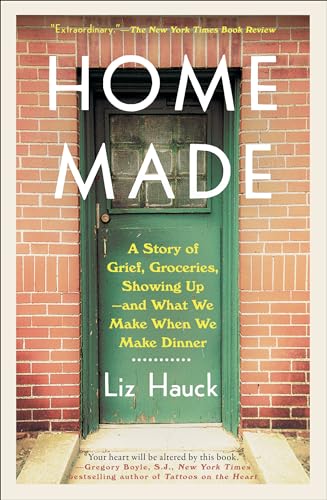 Home Made: A Story of Grief, Groceries, Showing Up--and What We Make When We Make Dinner von Random House Publishing Group