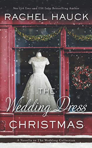 The Wedding Dress Christmas: (Small Town Romance) von Rachel Hauck Inc