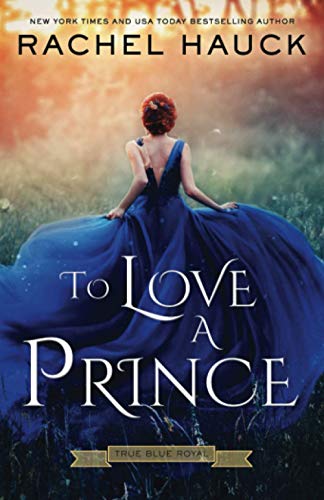 To Love A Prince (True Blue Royal, Band 1)