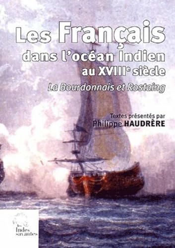 Les Français dans l'océan Indien au XVIIIe siècle: La Bourdonnais et Rostaing von INDES SAVANTES