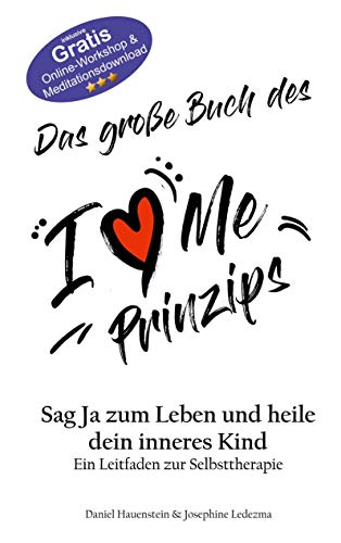 Das große Buch des I Love Me Prinzips: Sag Ja zum Leben und heile dein Inneres Kind von Books on Demand GmbH