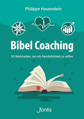 Bibel Coaching: 52 Weisheiten, um als Persönlichkeit zu reifen