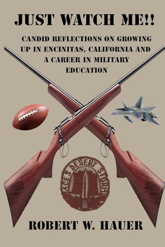 Just Watch Me!!: Candid Reflections On Growing Up In Encinitas, California And A Career In Military Education Just Watch Me!!: Candid Reflections On Growing Up In Encinitas, California And A Career In Military Education von Starry Night Publishing Co.