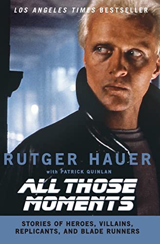 All Those Moments: Stories of Heroes, Villains, Replicants, and Blade Runners von Dey Street Books