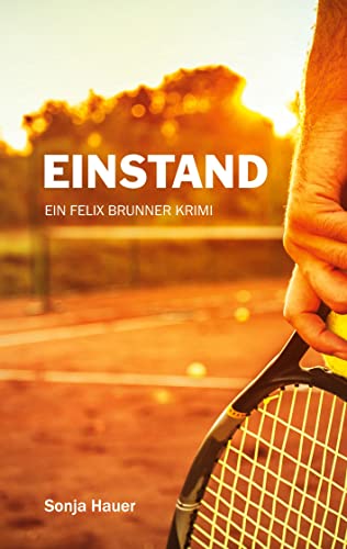 Einstand: Ein Felix Brunner Krimi