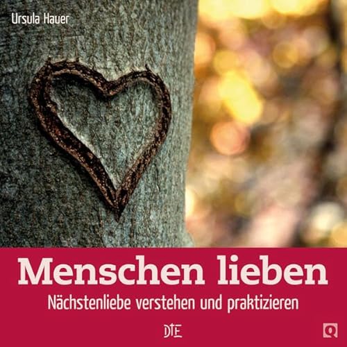 Menschen lieben: Nächstenliebe verstehen und praktizieren (Quadro)