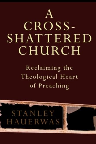 A Cross-Shattered Church: Reclaiming the Theological Heart of Preaching A Cross-Shattered Church: Reclaiming the Theological Heart of Preaching von Brazos Press