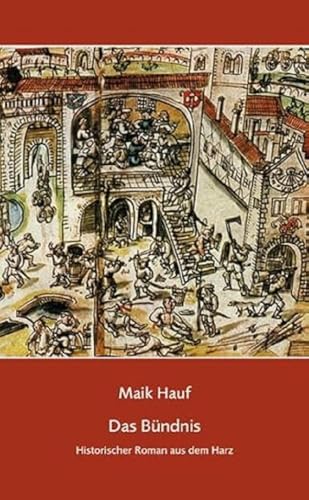 Das Bündnis: Historischer Roman aus dem Harz