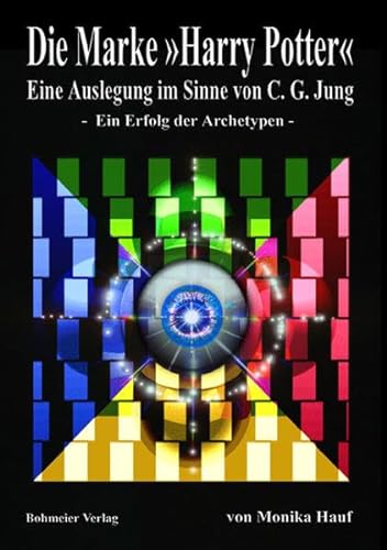Die Marke "Harry Potter": Eine Auslegung im Sinne von C. G. Jung - Ein Erfolg der Archetypen