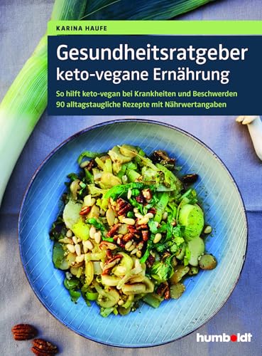 Gesundheitsratgeber keto-vegane Ernährung: So hilft keto-vegan bei Krankheiten und Beschwerden. 90 alltagstaugliche Rezepte mit Nähwertangaben Gesundheitsratgeber keto-vegane Ernährung: So hilft keto-vegan bei Krankheiten und Beschwerden. 90 alltagstaugliche Rezepte mit Nähwertangaben von Humboldt Verlag