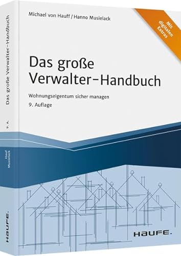 Das große Verwalter-Handbuch: Wohnungseigentum sicher managen (Haufe Fachbuch) von Haufe Lexware GmbH
