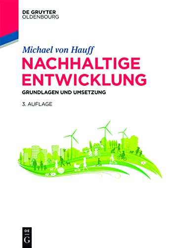 Nachhaltige Entwicklung: Grundlagen und Umsetzung (De Gruyter Studium)