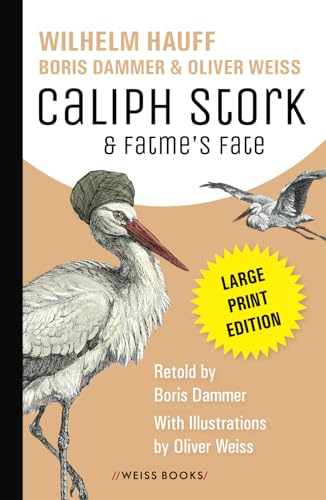 Caliph Stork & Fatme’s Fate: Wilhelm Hauff's classic fairy tales - retold by Boris Dammer, with illustrations by Oliver Weiss. Large-print edition von Independently published