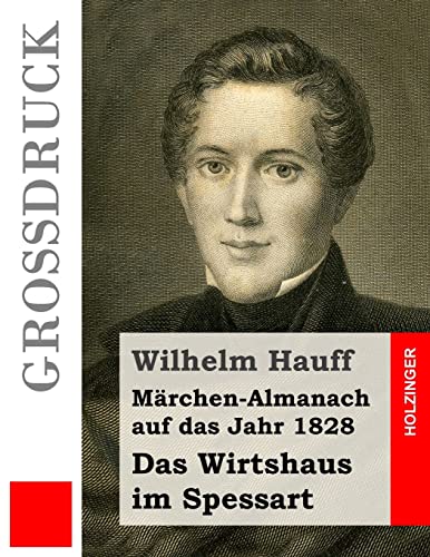 Das Wirtshaus im Spessart (Großdruck): Märchen-Almanach+++auf das Jahr 1828 von CREATESPACE