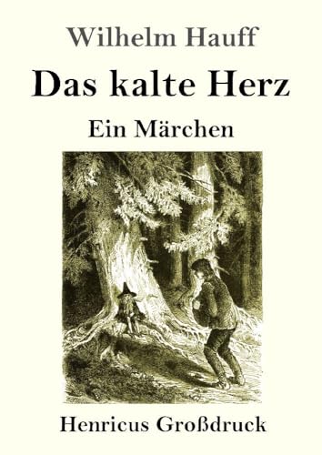 Das kalte Herz (Großdruck): Ein Märchen von Henricus