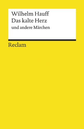 Das kalte Herz und andere Märchen: Hauff, Wilhelm - Deutsch-Lektüre, Deutsche Klassiker der Literatur - 6706