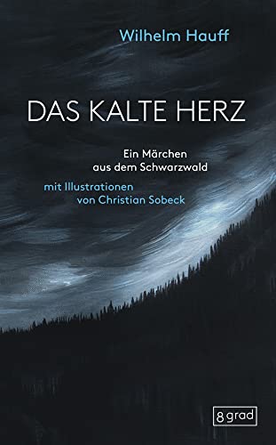 Das kalte Herz: Ein Märchen aus dem Schwarzwald. Ein optisches Fest - Weltliteratur im neuen Gewand - Buchkunst vom Feinsten. 25 kraft voll-mystische ... laden zum Blättern und Entdecken ein. von 8 grad verlag GmbH & Co.