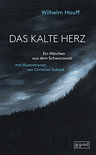 Das kalte Herz: Ein Märchen aus dem Schwarzwald. Ein optisches Fest - Weltliteratur im neuen Gewand - Buchkunst vom Feinsten. 25 kraft voll-mystische ... laden zum Blättern und Entdecken ein. von 8 grad verlag GmbH & Co. KG