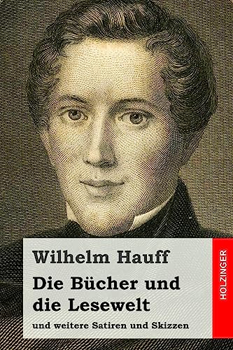 Die Bücher und die Lesewelt: und weitere Satiren und Skizzen Die Bücher und die Lesewelt: und weitere Satiren und Skizzen von CREATESPACE