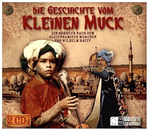 Die Geschichte vom kleinen Muck: Ein Hörbuch nach dem gleichnamigen Märchen Die Geschichte vom kleinen Muck: Ein Hörbuch nach dem gleichnamigen Märchen