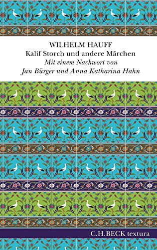 Kalif Storch und andere Märchen: Mit einem Nachwort von Jan Bürger und Anna Katharina Hahn (textura) Kalif Storch und andere Märchen: Mit einem Nachwort von Jan Bürger und Anna Katharina Hahn (textura)