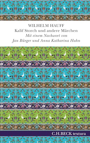 Kalif Storch und andere Märchen: Mit einem Nachwort von Jan Bürger und Anna Katharina Hahn (textura) Kalif Storch und andere Märchen: Mit einem Nachwort von Jan Bürger und Anna Katharina Hahn (textura)