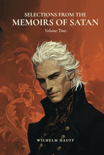 Selections from the Memoirs of Satan: Volume Two Selections from the Memoirs of Satan: Volume Two von Independently published