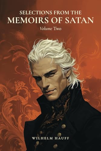 Selections from the Memoirs of Satan: Volume Two Selections from the Memoirs of Satan: Volume Two von Independently published