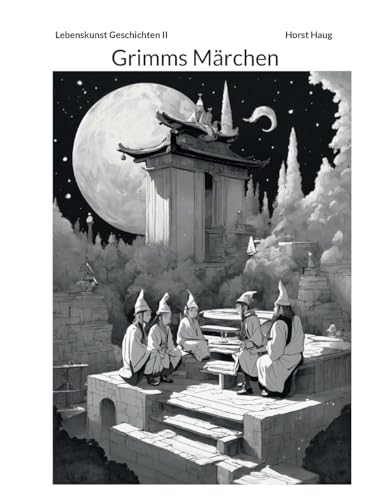 Die Lebenskunst Band II: Ein modernes Märchenbuch mit Grimms Märchen von BoD – Books on Demand