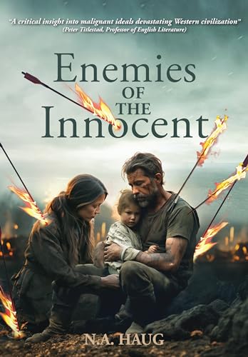 ENEMIES OF THE INNOCENT Life, Truth, and Meaning in a Dark Age von Academica