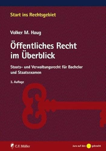 Öffentliches Recht im Überblick: Staats- und Verwaltungsrecht für Bachelor und Staatsexamen (Start ins Rechtsgebiet)