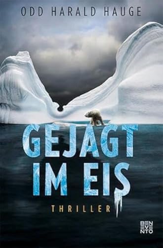 Gejagt im Eis: Thriller von Benevento