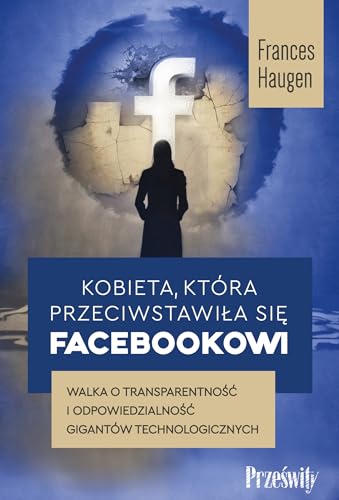 Kobieta, która przeciwstawiła się Facebookowi: Walka o transparentność i odpowiedzialność gigantów technologicznych von MT Biznes