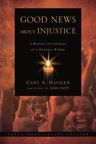 Good News About Injustice: A Witness of Courage in a Hurting World