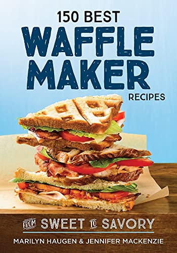 150 Best Waffle Maker Recipes: From Sweet to Savory (150 Best Waffle Recipes: From Sweet to Savoury) von Robert Rose