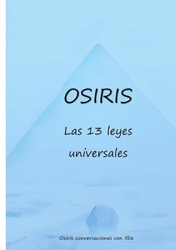 Osiris las 13 leyes universales: Este folleto es lo que necesitas para crear tu mejor vida. von BoD – Books on Demand – Spanien