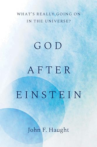 God after Einstein: What's Really Going On in the Universe? von Yale University Press