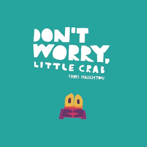 Don't Worry, Little Crab Don't Worry, Little Crab