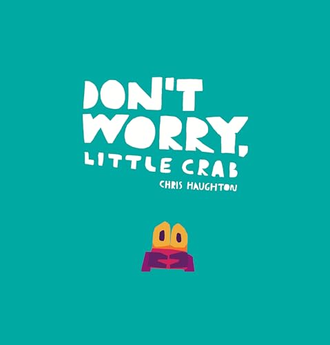 Don't Worry, Little Crab Don't Worry, Little Crab