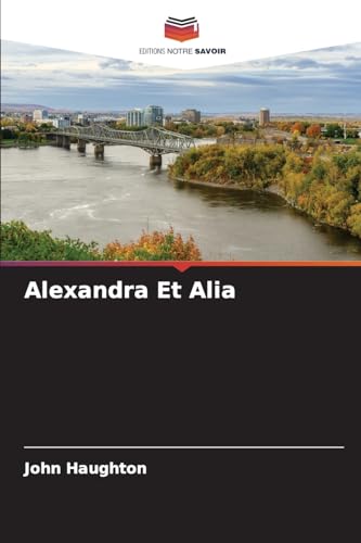 Alexandra Et Alia: DE von Editions Notre Savoir