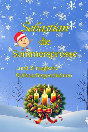 Sebastian die Sommersprosse: und 24 magische Weihnachtsgeschichten von Imprint