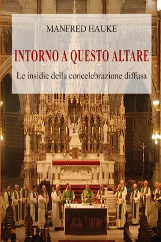 Intorno a questo altare: Le insidie della concelebrazione diffusa