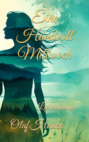 Eine Handvoll Mittwoch: Liebesroman von Independently published
